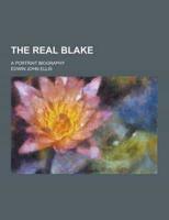 The Real Blake; A Portrait Biography