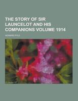 The Story of Sir Launcelot and His Companions Volume 1914