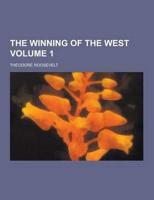 Winning of the West Volume 1