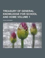 Treasury of General Knowledge for School and Home Volume 1