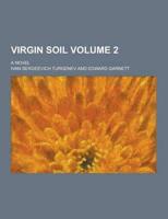 Virgin Soil; a Novel Volume 2