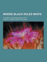 Where Black Rules White; A Journey Across and About Hayti