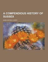A Compendious History of Sussex