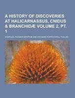 A History of Discoveries at Halicarnassus, Cnidus & Branchidae Volume 2, PT. 1