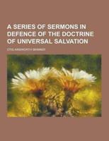 A Series of Sermons in Defence of the Doctrine of Universal Salvation