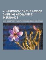 A Handbook on the Law of Shipping and Marine Insurance