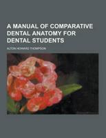 A Manual of Comparative Dental Anatomy for Dental Students