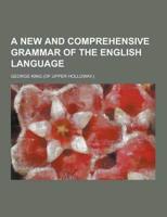 A New and Comprehensive Grammar of the English Language