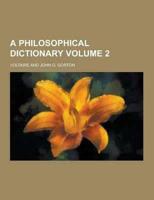 A Philosophical Dictionary Volume 2