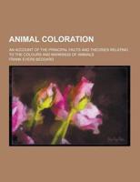 Animal Coloration; An Account of the Principal Facts and Theories Relating to the Colours and Markings of Animals