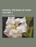 Ayesha, the Maid of Kars Volume 3