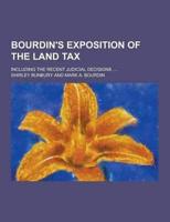 Bourdin's Exposition of the Land Tax; Including the Recent Judicial Decisions ....