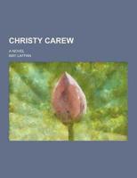 Christy Carew; A Novel