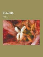 Claudia; A Tale