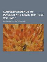 Correspondence of Wagner and Liszt Volume 1
