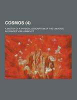 Cosmos; A Sketch of a Physical Description of the Universe (4)