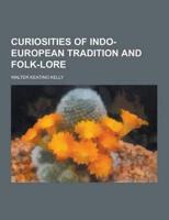 Curiosities of Indo-European Tradition and Folk-Lore