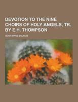 Devotion to the Nine Choirs of Holy Angels, Tr. By E.H. Thompson