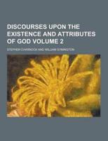 Discourses Upon the Existence and Attributes of God Volume 2