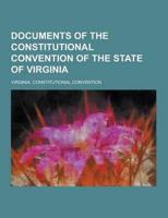 Documents of the Constitutional Convention of the State of Virginia