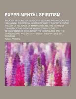 Experimental Spiritism; Book on Mediums; Or, Guide for Mediums and Invocators