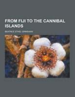 From Fiji to the Cannibal Islands