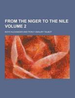 From the Niger to the Nile Volume 2