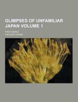 Glimpses of Unfamiliar Japan; First Series Volume 1