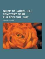 Guide to Laurel Hill Cemetery, Near Philadelphia, 1847