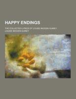 Happy Endings; The Collected Lyrics of Louise Imogen Guiney