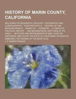 History of Marin County, California; Including Its Geography, Geology, Topography and Climatography