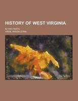 History of West Virginia; In Two Parts