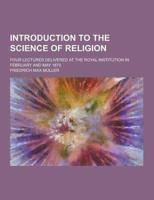 Introduction to the Science of Religion; Four Lectures Delivered at the Royal Institution in February and May 1870