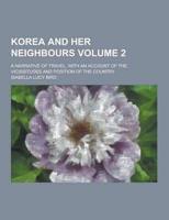 Korea and Her Neighbours; A Narrative of Travel, With an Account of the Vicissitudes and Position of the Country Volume 2