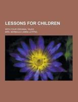 Lessons for Children; With Four Original Tales