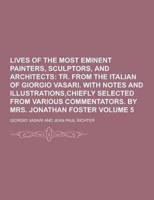 Lives of the Most Eminent Painters, Sculptors, and Architects Volume 5