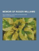Memoir of Roger Williams; The Founder of the State of Rhode-Island