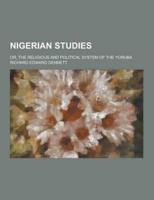 Nigerian Studies; Or, the Religious and Political System of the Yoruba