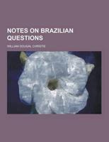 Notes on Brazilian Questions