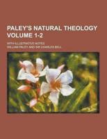 Paley's Natural Theology; With Illustrative Notes Volume 1-2