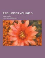 Prejudices; Third Series Volume 3