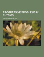 Progressive Problems in Physics