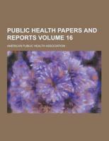 Public Health Papers and Reports Volume 16
