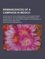 Reminiscences of a Campaign in Mexico; An Account of [!] the Operations of the Indiana Brigade on the Line of the Rio Grande and Sierra Madre, and A V