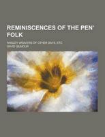 Reminiscences of the Pen' Folk; Paisley Weavers of Other Days, Etc