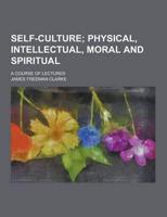 Self-Culture; A Course of Lectures