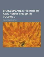 Shakespeare's History of King Henry the Sixth Volume 3