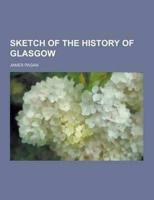 Sketch of the History of Glasgow