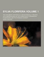 Sylva Florifera; The Shrubbery Historically and Botanically Treated