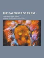 The Balfours of Pilrig; A History for the Family